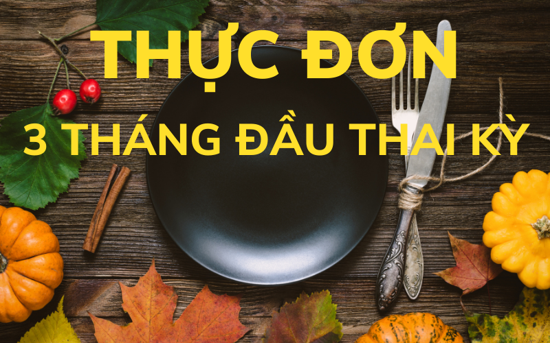 Thực đơn cho bà bầu 3 tháng đầu